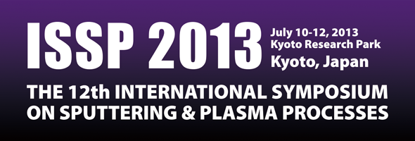 ISSP2013: The 12th International Symposium on Sputtering & Plasma Processes